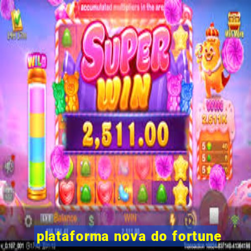 plataforma nova do fortune